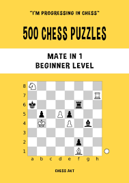 Here is a puzzle i recently created. 500 Chess Puzzles Mate In 1 Beginner Level Solve Chess Problems And Improve Your Tactical Chess Skills I M Progressing In Chess Akt Chess 9798729228126 Amazon Com Books