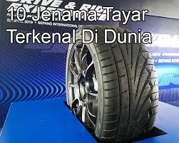 Punca tayar kereta bunyi berdengung. 10 Jenama Tayar Paling Baik Dan Terkenal Dalam Dunia