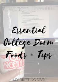 Essential College Dorm Foods Tips My Drifting Desk Conquer College Here Are Some Foods You Should B Dorm Room Food College Dorm Rooms College Dorm Food