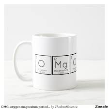 Omg Oxygen Magnesium Periodic Table Pun Coffee Mug Zazzle Com In 2020 Mugs Coffee Mugs Periodic Table Puns