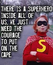 There Is A Superhero Inside All Of Us We Just Need The Courage Picture Quotes