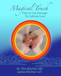 Amazon.com: Magical Touch: How to Use Massage To Cultivate Love:  9780578205069: Ritchie MD, Dr. Elin, Ritchie LMT, James, Sundari, Ananda  M., Ritchie, Jaimie: Books