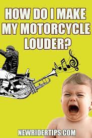 How Do I Make My Motorcycle Louder Easy Peasy Just Join Us At Newridertips Com To Learn How Motorcycle Exhaust How To Make Motorcycle