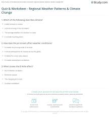 Predict weather conditions and patterns based on weather data collected from direct observations and measurements, weather maps, satellites, and radar. Quiz Worksheet Regional Weather Patterns Climate Change Study Com