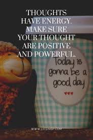 Positive Quotes Why You Need To Be Positive Life Inspiration Morning Inspirational Quotes Best Positive Quotes Positive Quotes