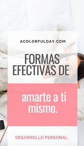 7 Efectivas Formas De Amarte A Ti Mismo Guia Para Amarte Mas Cada D En 2020 Amor Propio Amate A Ti Mismo Emocional