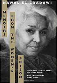 Nawal el saadawi is an egyptian feminist writer, activist, physician, and psychiatrist. Amazon Com Memoirs From The Women S Prison Literature Of The Middle East 9780520088887 Nawal El Saadawi Marilyn Booth Books