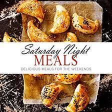 I've tried 4 other meal delivery services. Saturday Night Meals Delicious Meals For The Weekend English Edition Ebook Press Booksumo Amazon De Kindle Shop