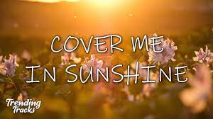Cover me in sunshine songtext. P Nk Willow Sage Hart Cover Me In Sunshine Lyrics Youtube