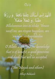 (o allah, i ask you for afiyah). Du A Ø§ Ù„Ù„ Ù‡ Ù… Ø¥ Ù† ÙŠ Ø£ Ø³ Ø£ Ù„ Ùƒ Ø¹ Ù„ Ù… Ø§ Ù† Ø§Ù Ø¹ Ø§ Ùˆ Ø± Ø² Ù‚ Ø§ Ø· ÙŠ Ø¨ Ø§ Ùˆ Ø¹ Ù… Ù„Ø§ Ù… Øª Ù‚ Ø¨ Ù„Ø§ Allahumma Inni As Aluka Ilman Naafi An Wa Rizqan Tayyiban