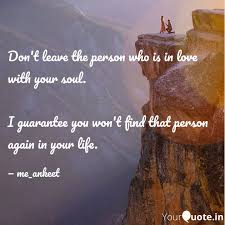 I love to do research on quotes and also love to let people know about quotes. Don T Leave The Person Wh Quotes Writings By Ankit Jethani Yourquote