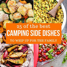 Look no further for the perfect addition to that dinner that wasn't. 25 Of The Best Camping Side Dish Recipes Ever Passion For Savings