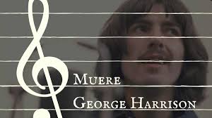 29 de noviembre 2001 Muere George Harrison