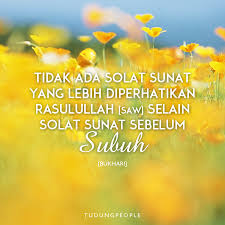 Solat sunat qabliah subuh 2. Tiada Solat Sunat Yang Lebih Diperhatikan Rasulullah S A W Selain Solat Sunat Sebelum Subuh Tuhan Sunat