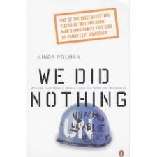 We Did Nothing: Why the Truth Doesn't Always Come Out When the UN Goes In,  by Linda Polman (trans. Rob Bland)