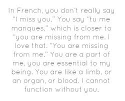We were no longer separated by a saying i miss you in french wasn't easy. In French You Don T Really Say I Miss You You Say Tu Me Manques Best Quotes Love Bestquotes