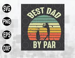 Download Best Dad By Par Vintage Sunset Golf Svg File For Men Birthday Gift Ideas Fathers Day Father S Day Golfing Gifts From Daughter Son Wife Svg File Png Eps Dxf Digital File