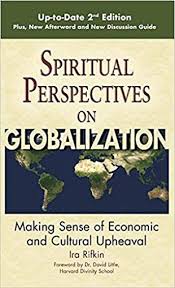 The international institutions meant to deal with the globalising world are all in trouble. Spiritual Perspectives On Globalization By Ira Rifkin Review Spirituality Practice
