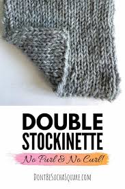 Double sided knitting models may vary according to the product to be made and the model of the product, as well as using the same knitting type in different products. Everything About Double Stockinette Knit Stitch Don T Be Such A Square