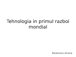  aliaţii din primul război mondial sunt uneori denumiţi şi puterile antantei. Ppt Tehnologia In Primul Razboi Mondial Boldurescu Ariana Academia Edu