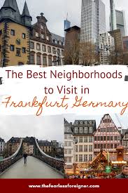 The Best Neighborhoods To Visit In Frankfurt Germany Germany Travel Destinations Germany Travel Guide Europe Travel Destinations