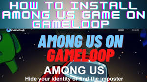 How To Install And Play Among Us Game On Gameloop Youtube