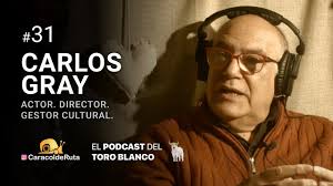 Toro Blanco #31 Carlos Gray: Actor, director, gestor cultural.