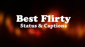 100 Best Flirty Status Captions Flirty Text Messages