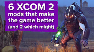 6 Xcom 2 Mods That Make The Game Better And 2 Which Might Youtube