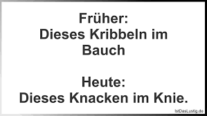 Fruher Dieses Kribbeln Im Bauch Heute Dieses Knacken Im Knie Gefunden Auf Https Www Istdaslustig De Spruch 5445 Lustig Spruche Humor Funny Brigitte