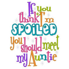 Sayings 3904 Spoiled Auntie 5x7 La Mia Famiglia Nipoti