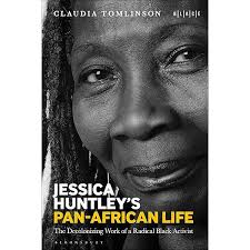 Amazon.com: Jessica Huntley's Pan-African Life: The Decolonizing Work of a  Radical Black Activist (Black Literary and Cultural Expressions):  9781501394553: Tomlinson, Claudia, Falola, Toyin, Adelakun, Abimbola: Books