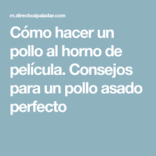 Como Hacer Un Pollo Al Horno De Pelicula Pollo Al Horno Pollo Asado Y Pollo