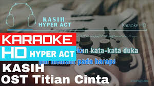 Selain jalan cerita adaptasi novel ridhya iman ini dikatakan ada kelainan, drama arahan heykal hanifah selalunya menarik dan. Kasih Ost Titian Cinta Hyper Act Karaoke Hd Youtube