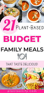 21 Quick Easy Plant Based Family Meals That Are Budget Friendly Cheap Vegan Meals Family Meals Budget Family Meals