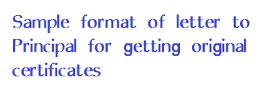 Sample Format Of Letter To Principal For Getting Original Certificates Letter Formats And Sample Letters Are you looking for ideas to prepare a college application? sample format of letter to principal