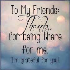 Thanks For Being There For Me Quotes Friendship Quote Friend Friendship Quote Friendship Qu My Friend Quotes Thank You Quotes For Friends Friendship Day Quotes