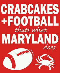 Crabcakes And Football That S What Maryland Does Maryland True Words Words