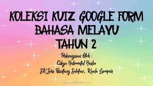 Unknown december 12, 2012 at 7:43 am. Koleksi Kuiz Google Form Bahasa Melayu Tahun 2 Raihan Jalaludin S Blog