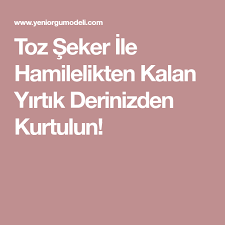 Toz Seker Ile Hamilelikten Kalan Yirtik Derinizden Kurtulun Hamilelik Deri Saglikli Cilt Bakimi