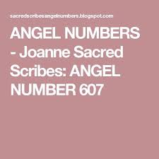 Your angels want the best for you. Angel Numbers Joanne Sacred Scribes Angel Number 607 Angel Number Meanings Number Meanings Angel Numbers