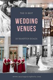 Top 10 Best Wedding Venues In Hampton Roads Business Hampton Roads Virginia Wedding Photographer Maria Grace Photography Best Wedding Venues Hampton Roads Wedding Venues Virginia Wedding Photographer