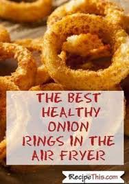 Air Fryer Recipes For Beginners And The Best Healthy Onion Rings In The Air Fry Air Fryer Recipes Vegetarian Air Fryer Recipes Easy Air Fryer Recipes Breakfast