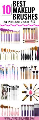 Top 10 Best Makeup Brush Sets On Amazon Under 15 Having The Appropriate Makeup Brush Is Critical Makeup Brush Set Best Best Makeup Products Makeup Brush Set