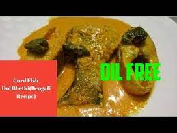 Easy Recipe For Busy People Curd Fish Doi Bhetki Recipe Oil Free Recipe Of Bhetki Bengali Recipe Youtube Easy Meals Oil Free Free Food