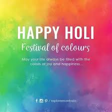 May Your Life Always Be Filled With The Colors Of Joy And Happiness Happy Holi Use Exploremumbai Happy Holi Joy And Happiness Holi Festival Of Colours