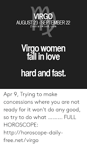 Even when he's in a relationship. Virgo August 23 September 22 Zodiacmindcom Virgo Women Fall In Love Hard And Tast Apr 9 Trying To Make Concessions Where You Are Not Ready For It Won T Do Any Good So