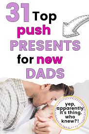 I like the idea of a push present—after nine months of pregnancy it's. 31 Top Push Presents For Dad In 2021 Growing Serendipity