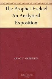 2018 10 24 The Prophet Ezekiel An Analytical Exposition By Gaebelein Arno C Ebook Public Domain Books Books