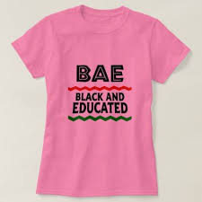 Black And Educated T Shirt Bae Black And Educated T Shirt Zazzle Com Shirt Print Design Graduation Shirts Shirts